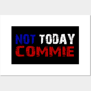 Not Today Commie, Anti Socialism ,Anti Communist , Political , Pro Democracy , Anti Socialist Posters and Art